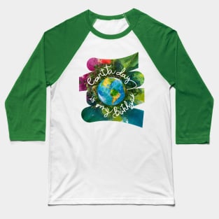 Earth Day is My Birthday [z-brush] Baseball T-Shirt